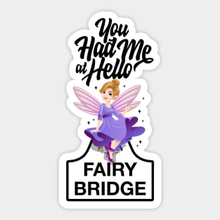 Fairy Bridge - You had me at hello Sticker